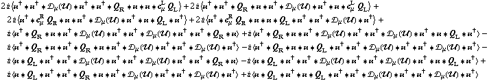 2 i < ��^† '6 ��^† '6 �s _ μ(��) '6 ��^† '6 ��^† '6 Q _ R '6 �� '6 �� '6 c _ μ^L Q _ L > + 2 i < ��^† '6 ��^† '6 Q _ R '6 �� '6 ��^† '6 �s _ μ(��) '6 ��^† '6 �� '6 c _ μ^L Q _ L > + 2 i < ��^† '6 c _ μ^R Q _ R '6 �� '6 ��^† '6 �s _ μ(��) '6 ��^† '6 �� '6 Q _ L '6 ��^† > + 2 i < ��^† '6 c _ μ^R Q _ R '6 �� '6 �� '6 Q _ L '6 ��^† '6 ��^† '6 �s _ μ(��) '6 ��^† > + i < ��^† '6 Q _ R '6 �� '6 ��^† '6 �s _ μ(��) '6 ��^† '6 ��^† '6 �s _ μ(��) '6 ��^† '6 ��^† '6 Q _ R '6 �� > + i < ��^† '6 Q _ R '6 �� '6 ��^† '6 �s _ μ(��) '6 ��^† '6 ��^† '6 �s _ μ(��) '6 ��^† '6 �� '6 Q _ L '6 ��^† > - i < ��^† '6 Q _ R '6 �� '6 ��^† '6 Q _ R '6 �� '6 ��^† '6 �s _ μ(��) '6 ��^† '6 ��^† '6 �s _ μ(��) '6 ��^† > - i < ��^† '6 Q _ R '6 �� '6 �� '6 Q _ L '6 ��^† '6 ��^† '6 �s _ μ(��) '6 ��^† '6 ��^† '6 �s _ μ(��) '6 ��^† > - i < �� '6 Q _ L '6 ��^† '6 ��^† '6 �s _ μ(��) '6 ��^† '6 ��^† '6 �s _ μ(��) '6 ��^† '6 ��^† '6 Q _ R '6 �� > - i < �� '6 Q _ L '6 ��^† '6 ��^† '6 �s _ μ(��) '6 ��^† '6 ��^† '6 �s _ μ(��) '6 ��^† '6 �� '6 Q _ L '6 ��^† > + i < �� '6 Q _ L '6 ��^† '6 ��^† '6 Q _ R '6 �� '6 ��^† '6 �s _ μ(��) '6 ��^† '6 ��^† '6 �s _ μ(��) '6 ��^† > + i < �� '6 Q _ L '6 ��^† '6 �� '6 Q _ L '6 ��^† '6 ��^† '6 �s _ μ(��) '6 ��^† '6 ��^† '6 �s _ μ(��) '6 ��^† >