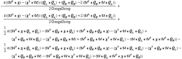 -(i (< ��^† '6 χ > - < χ^† '6 �� >) (< Q _ L '6 Q _ L > + < Q _ R '6 Q _ R > - 2 < ��^† '6 Q _ R '6 �� '6 Q _ L >))/(2 GaugeGroup) + (i (< ��^† '6 χ > - < χ^† '6 �� >) (< Q _ L '6 Q _ L > + < Q _ R '6 Q _ R > + 2 < ��^† '6 Q _ R '6 �� '6 Q _ L >))/(2 GaugeGroup) + 1/2 i (< ��^† '6 χ '6 Q _ L '6 Q _ L > - < ��^† '6 Q _ R '6 χ '6 Q _ L > + < ��^† '6 Q _ R '6 Q _ R '6 χ > - < χ^† '6 �� '6 Q _ L '6 Q _ L > + < χ^† '6 Q _ R '6 �� '6 Q _ L > - < χ^† '6 Q _ R '6 Q _ R '6 �� > + < ��^† '6 Q _ R '6 �� '6 χ^† '6 �� '6 Q _ L > - < �� '6 Q _ L '6 ��^† '6 χ '6 ��^† '6 Q _ R >) - 1/2 i (< ��^† '6 χ '6 Q _ L '6 Q _ L > + < ��^† '6 Q _ R '6 χ '6 Q _ L > + < ��^† '6 Q _ R '6 Q _ R '6 χ > - < χ^† '6 �� '6 Q _ L '6 Q _ L > - < χ^† '6 Q _ R '6 �� '6 Q _ L > - < χ^† '6 Q _ R '6 Q _ R '6 �� > - < ��^† '6 Q _ R '6 �� '6 χ^† '6 �� '6 Q _ L > + < �� '6 Q _ L '6 ��^† '6 χ '6 ��^† '6 Q _ R >)