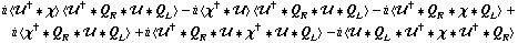 i < ��^† '6 χ > < ��^† '6 Q _ R '6 �� '6 Q _ L > - i < χ^† '6 �� > < ��^† '6 Q _ R '6 �� '6 Q _ L > - i < ��^† '6 Q _ R '6 χ '6 Q _ L > + i < χ^† '6 Q _ R '6 �� '6 Q _ L > + i < ��^† '6 Q _ R '6 �� '6 χ^† '6 �� '6 Q _ L > - i < �� '6 Q _ L '6 ��^† '6 χ '6 ��^† '6 Q _ R >