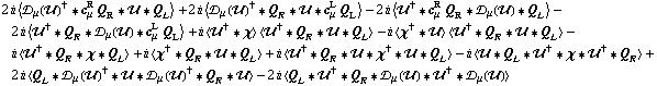 2 i < �s _ μ(��)^† '6 c _ μ^R Q _ R '6 �� '6 Q _ L > + 2 i < �s _ μ(��)^† '6 Q _ R '6 �� '6 c _ μ^L Q _ L > - 2 i < ��^† '6 c _ μ^R Q _ R '6 �s _ μ(��) '6 Q _ L > - 2 i < ��^† '6 Q _ R '6 �s _ μ(��) '6 c _ μ^L Q _ L > + i < ��^† '6 χ > < ��^† '6 Q _ R '6 �� '6 Q _ L > - i < χ^† '6 �� > < ��^† '6 Q _ R '6 �� '6 Q _ L > - i < ��^† '6 Q _ R '6 χ '6 Q _ L > + i < χ^† '6 Q _ R '6 �� '6 Q _ L > + i < ��^† '6 Q _ R '6 �� '6 χ^† '6 �� '6 Q _ L > - i < �� '6 Q _ L '6 ��^† '6 χ '6 ��^† '6 Q _ R > + 2 i < Q _ L '6 �s _ μ(��)^† '6 �� '6 �s _ μ(��)^† '6 Q _ R '6 �� > - 2 i < Q _ L '6 ��^† '6 Q _ R '6 �s _ μ(��) '6 ��^† '6 �s _ μ(��) >