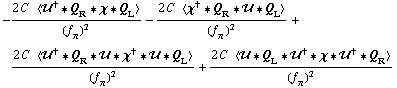 -(2 C^( ) < ÷„^† '6 Q _ R '6 χ '6 Q _ L >)/(f _ π^(ó ))^2 - (2 C^( ) < χ^† '6 Q _ R '6 ÷„ '6 Q _ L >)/(f _ π^(ó ))^2 + (2 C^( ) < ÷„^† '6 Q _ R '6 ÷„ '6 χ^† '6 ÷„ '6 Q _ L >)/(f _ π^(ó ))^2 + (2 C^( ) < ÷„ '6 Q _ L '6 ÷„^† '6 χ '6 ÷„^† '6 Q _ R >)/(f _ π^(ó ))^2