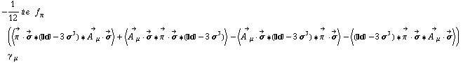 -1/12 i e^(  ) f _ π^(�   ) (< Overscript[π^( ), ->] &middot; Overscript[σ, ->] '6 (���� - 3 σ^3) '6 Overscript[A^( ) _ μ, ->] &middot; Overscript[σ, ->] > + < Overscript[A^( ) _ μ, ->] &middot; Overscript[σ, ->] '6 Overscript[π^( ), ->] &middot; Overscript[σ, ->] '6 (���� - 3 σ^3) > - < Overscript[A^( ) _ μ, ->] &middot; Overscript[σ, ->] '6 (���� - 3 σ^3) '6 Overscript[π^( ), ->] &middot; Overscript[σ, ->] > - < (���� - 3 σ^3) '6 Overscript[π^( ), ->] &middot; Overscript[σ, ->] '6 Overscript[A^( ) _ μ, ->] &middot; Overscript[σ, ->] >) γ^( ) _ μ