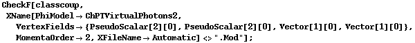 CheckF[classcoup, XName[PhiModel -> ChPTVirtualPhotons2, VertexFields -> {PseudoScalar[2][0], PseudoScalar[2][0], Vector[1][0], Vector[1][0]}, MomentaOrder -> 2, XFileName -> Automatic] <> ".Mod"] ;