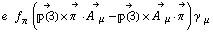 e^(  ) f _ π^(�   ) (Overscript[��(3), ->] &times; Overscript[π^( ), ->] &middot; Overscript[A^( ) _ μ, ->] - Overscript[��(3), ->] &times; Overscript[A^( ) _ μ, ->] &middot; Overscript[π^( ), ->]) γ^( ) _ μ