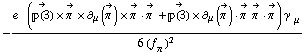 -(e^(  ) (Overscript[��(3), ->] &times; Overscript[π^( ), ->] &times; ∂ _ μ(Overscript[π^( ), ->]) &times; Overscript[π^( ), ->] &middot; Overscript[π^( ), ->] + Overscript[��(3), ->] &times; ∂ _ μ(Overscript[π^( ), ->]) &middot; Overscript[π^( ), ->] Overscript[π^( ), ->] &middot; Overscript[π^( ), ->]) γ^( ) _ μ)/(6 (f _ π^(�   ))^2)