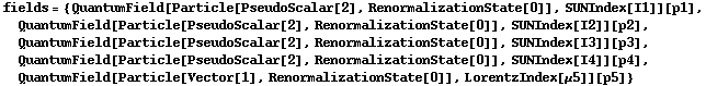 fields = {QuantumField[Particle[PseudoScalar[2], RenormalizationState[0]], SUNIndex[I1]][p1], QuantumField[Particle[PseudoScalar[2], RenormalizationState[0]], SUNIndex[I2]][p2], QuantumField[Particle[PseudoScalar[2], RenormalizationState[0]], SUNIndex[I3]][p3], QuantumField[Particle[PseudoScalar[2], RenormalizationState[0]], SUNIndex[I4]][p4], QuantumField[Particle[Vector[1], RenormalizationState[0]], LorentzIndex[μ5]][p5]}