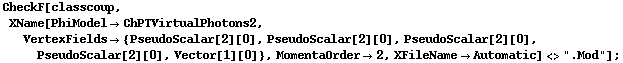 CheckF[classcoup, XName[PhiModel -> ChPTVirtualPhotons2, VertexFields -> {PseudoScalar[2][0], PseudoScalar[2][0], PseudoScalar[2][0], PseudoScalar[2][0], Vector[1][0]}, MomentaOrder -> 2, XFileName -> Automatic] <> ".Mod"] ;