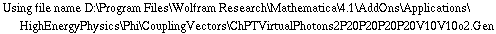 Using file name D:\\Program Files\\Wolfram Research\\Mathematica\\4.1\\AddOns\\Applications\\HighEnergyPhysics\\Phi\\CouplingVectors\\ChPTVirtualPhotons2P20P20P20P20V10V10o2.Gen