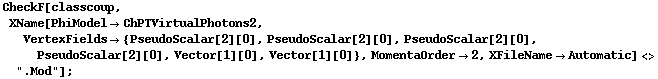 CheckF[classcoup, XName[PhiModel -> ChPTVirtualPhotons2, VertexFields -> {PseudoScalar[2][0], PseudoScalar[2][0], PseudoScalar[2][0], PseudoScalar[2][0], Vector[1][0], Vector[1][0]}, MomentaOrder -> 2, XFileName -> Automatic] <> ".Mod"] ;