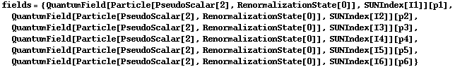 fields = {QuantumField[Particle[PseudoScalar[2], RenormalizationState[0]], SUNIndex[I1]][p1], QuantumField[Particle[PseudoScalar[2], RenormalizationState[0]], SUNIndex[I2]][p2], QuantumField[Particle[PseudoScalar[2], RenormalizationState[0]], SUNIndex[I3]][p3], QuantumField[Particle[PseudoScalar[2], RenormalizationState[0]], SUNIndex[I4]][p4], QuantumField[Particle[PseudoScalar[2], RenormalizationState[0]], SUNIndex[I5]][p5], QuantumField[Particle[PseudoScalar[2], RenormalizationState[0]], SUNIndex[I6]][p6]}