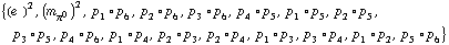 {(e^(  ))^2, (m _ π^0^(�   ))^2, p _ 1 &deg; p _ 6, p _ 2 &deg; p _ 6, p _ 3 &deg; p _ 6, p _ 4 &deg; p _ 5, p _ 1 &deg; p _ 5, p _ 2 &deg; p _ 5, p _ 3 &deg; p _ 5, p _ 4 &deg; p _ 6, p _ 1 &deg; p _ 4, p _ 2 &deg; p _ 3, p _ 2 &deg; p _ 4, p _ 1 &deg; p _ 3, p _ 3 &deg; p _ 4, p _ 1 &deg; p _ 2, p _ 5 &deg; p _ 6}