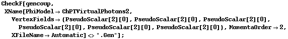 CheckF[gencoup, XName[PhiModel -> ChPTVirtualPhotons2, VertexFields -> {PseudoScalar[2][0], PseudoScalar[2][0], PseudoScalar[2][0], PseudoScalar[2][0], PseudoScalar[2][0], PseudoScalar[2][0]}, MomentaOrder -> 2, XFileName -> Automatic] <> ".Gen"] ;