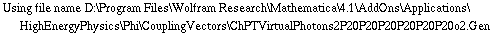 Using file name D:\\Program Files\\Wolfram Research\\Mathematica\\4.1\\AddOns\\Applications\\HighEnergyPhysics\\Phi\\CouplingVectors\\ChPTVirtualPhotons2P20P20P20P20P20P20o2.Gen