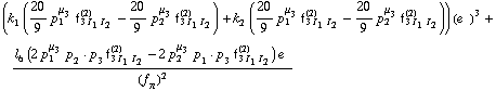 (k _ 1^(  ) (20/9 p _ 1^μ _ 3 f _ (3 I _ 1 I _ 2)^(2) - 20/9 p _ 2^μ _ 3 f _ (3 I _ 1 I _ 2)^(2)) + k _ 2^(  ) (20/9 p _ 1^μ _ 3 f _ (3 I _ 1 I _ 2)^(2) - 20/9 p _ 2^μ _ 3 f _ (3 I _ 1 I _ 2)^(2))) (e^(  ))^3 + (l _ 6^(  ) (2 p _ 1^μ _ 3 p _ 2  &middot;  p _ 3 f _ (3 I _ 1 I _ 2)^(2) - 2 p _ 2^μ _ 3 p _ 1  &middot;  p _ 3 f _ (3 I _ 1 I _ 2)^(2)) e^(  ))/(f _ π^(�   ))^2