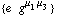 {e^(  ) g^(μ _ 1  μ _ 3)}