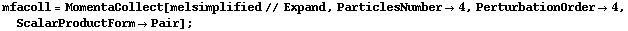 mfacoll = MomentaCollect[melsimplified // Expand, ParticlesNumber -> 4, PerturbationOrder -> 4, ScalarProductForm -> Pair] ;