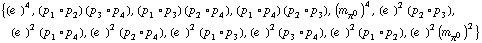 {(e^(  ))^4, (p _ 1 &deg; p _ 2) (p _ 3 &deg; p _ 4), (p _ 1 &deg; p _ 3) (p _ 2 &deg; p _ 4), (p _ 1 &deg; p _ 4) (p _ 2 &deg; p _ 3), (m _ π^0^(�   ))^4, (e^(  ))^2 (p _ 2 &deg; p _ 3), (e^(  ))^2 (p _ 1 &deg; p _ 4), (e^(  ))^2 (p _ 2 &deg; p _ 4), (e^(  ))^2 (p _ 1 &deg; p _ 3), (e^(  ))^2 (p _ 3 &deg; p _ 4), (e^(  ))^2 (p _ 1 &deg; p _ 2), (e^(  ))^2 (m _ π^0^(�   ))^2}