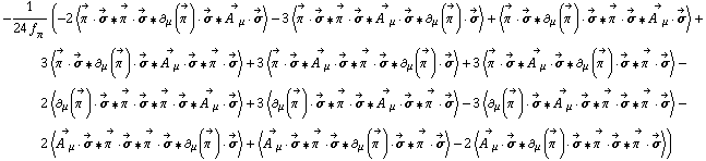 -1/(24 f _ π^(�   )) (-2 < Overscript[π^( ), ->] &middot; Overscript[σ, ->] '6 Overscript[π^( ), ->] &middot; Overscript[σ, ->] '6 ∂ _ μ(Overscript[π^( ), ->]) &middot; Overscript[σ, ->] '6 Overscript[A^( ) _ μ, ->] &middot; Overscript[σ, ->] > - 3 < Overscript[π^( ), ->] &middot; Overscript[σ, ->] '6 Overscript[π^( ), ->] &middot; Overscript[σ, ->] '6 Overscript[A^( ) _ μ, ->] &middot; Overscript[σ, ->] '6 ∂ _ μ(Overscript[π^( ), ->]) &middot; Overscript[σ, ->] > + < Overscript[π^( ), ->] &middot; Overscript[σ, ->] '6 ∂ _ μ(Overscript[π^( ), ->]) &middot; Overscript[σ, ->] '6 Overscript[π^( ), ->] &middot; Overscript[σ, ->] '6 Overscript[A^( ) _ μ, ->] &middot; Overscript[σ, ->] > + 3 < Overscript[π^( ), ->] &middot; Overscript[σ, ->] '6 ∂ _ μ(Overscript[π^( ), ->]) &middot; Overscript[σ, ->] '6 Overscript[A^( ) _ μ, ->] &middot; Overscript[σ, ->] '6 Overscript[π^( ), ->] &middot; Overscript[σ, ->] > + 3 < Overscript[π^( ), ->] &middot; Overscript[σ, ->] '6 Overscript[A^( ) _ μ, ->] &middot; Overscript[σ, ->] '6 Overscript[π^( ), ->] &middot; Overscript[σ, ->] '6 ∂ _ μ(Overscript[π^( ), ->]) &middot; Overscript[σ, ->] > + 3 < Overscript[π^( ), ->] &middot; Overscript[σ, ->] '6 Overscript[A^( ) _ μ, ->] &middot; Overscript[σ, ->] '6 ∂ _ μ(Overscript[π^( ), ->]) &middot; Overscript[σ, ->] '6 Overscript[π^( ), ->] &middot; Overscript[σ, ->] > - 2 < ∂ _ μ(Overscript[π^( ), ->]) &middot; Overscript[σ, ->] '6 Overscript[π^( ), ->] &middot; Overscript[σ, ->] '6 Overscript[π^( ), ->] &middot; Overscript[σ, ->] '6 Overscript[A^( ) _ μ, ->] &middot; Overscript[σ, ->] > + 3 < ∂ _ μ(Overscript[π^( ), ->]) &middot; Overscript[σ, ->] '6 Overscript[π^( ), ->] &middot; Overscript[σ, ->] '6 Overscript[A^( ) _ μ, ->] &middot; Overscript[σ, ->] '6 Overscript[π^( ), ->] &middot; Overscript[σ, ->] > - 3 < ∂ _ μ(Overscript[π^( ), ->]) &middot; Overscript[σ, ->] '6 Overscript[A^( ) _ μ, ->] &middot; Overscript[σ, ->] '6 Overscript[π^( ), ->] &middot; Overscript[σ, ->] '6 Overscript[π^( ), ->] &middot; Overscript[σ, ->] > - 2 < Overscript[A^( ) _ μ, ->] &middot; Overscript[σ, ->] '6 Overscript[π^( ), ->] &middot; Overscript[σ, ->] '6 Overscript[π^( ), ->] &middot; Overscript[σ, ->] '6 ∂ _ μ(Overscript[π^( ), ->]) &middot; Overscript[σ, ->] > + < Overscript[A^( ) _ μ, ->] &middot; Overscript[σ, ->] '6 Overscript[π^( ), ->] &middot; Overscript[σ, ->] '6 ∂ _ μ(Overscript[π^( ), ->]) &middot; Overscript[σ, ->] '6 Overscript[π^( ), ->] &middot; Overscript[σ, ->] > - 2 < Overscript[A^( ) _ μ, ->] &middot; Overscript[σ, ->] '6 ∂ _ μ(Overscript[π^( ), ->]) &middot; Overscript[σ, ->] '6 Overscript[π^( ), ->] &middot; Overscript[σ, ->] '6 Overscript[π^( ), ->] &middot; Overscript[σ, ->] >)