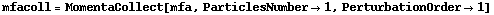 mfacoll = MomentaCollect[mfa, ParticlesNumber -> 1, PerturbationOrder -> 1]