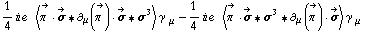 1/4 i e^(  ) < Overscript[π^( ), ->] &middot; Overscript[σ, ->] '6 ∂ _ μ(Overscript[π^( ), ->]) &middot; Overscript[σ, ->] '6 σ^3 > γ^( ) _ μ - 1/4 i e^(  ) < Overscript[π^( ), ->] &middot; Overscript[σ, ->] '6 σ^3 '6 ∂ _ μ(Overscript[π^( ), ->]) &middot; Overscript[σ, ->] > γ^( ) _ μ