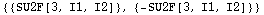 {{SU2F[3, I1, I2]}, {-SU2F[3, I1, I2]}}