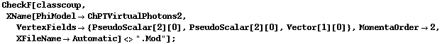 CheckF[classcoup, XName[PhiModel -> ChPTVirtualPhotons2, VertexFields -> {PseudoScalar[2][0], PseudoScalar[2][0], Vector[1][0]}, MomentaOrder -> 2, XFileName -> Automatic] <> ".Mod"] ;