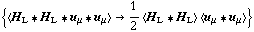 {< H _ L '6 H _ L '6 u _ μ '6 u _ μ > -> 1/2 < H _ L '6 H _ L > < u _ μ '6 u _ μ >}