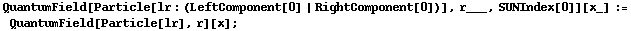 QuantumField[Particle[lr : (LeftComponent[0] | RightComponent[0])], r___, SUNIndex[0]][x_] := QuantumField[Particle[lr], r][x] ;