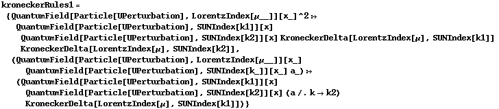 kroneckerRules1 = {QuantumField[Particle[UPerturbation], LorentzIndex[μ__]][x_]^2 :> QuantumField[Particle[UPerturbation], SUNIndex[k1]][x] QuantumField[Particle[UPerturbation], SUNIndex[k2]][x] KroneckerDelta[LorentzIndex[μ], SUNIndex[k1]] KroneckerDelta[LorentzIndex[μ], SUNIndex[k2]], (QuantumField[Particle[UPerturbation], LorentzIndex[μ__]][x_] QuantumField[Particle[UPerturbation], SUNIndex[k_]][x_] a_) :> (QuantumField[Particle[UPerturbation], SUNIndex[k1]][x] QuantumField[Particle[UPerturbation], SUNIndex[k2]][x] (a /. k -> k2) KroneckerDelta[LorentzIndex[μ], SUNIndex[k1]])}
