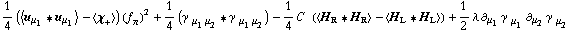 1/4 (< u _ μ _ 1 '6 u _ μ _ 1 > - < χ _ + >) (f _ π^(�   ))^2 + 1/4 (γ^( ) _ (μ _ 1 μ _ 2) '6 γ^( ) _ (μ _ 1 μ _ 2)) - 1/4 C^(  ) (< H _ R '6 H _ R > - < H _ L '6 H _ L >) + 1/2 λ ∂ _ μ _ 1 γ^( ) _ μ _ 1^� ∂ _ μ _ 2 γ^( ) _ μ _ 2^�