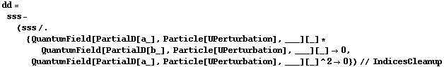 dd = sss - (sss /. {QuantumField[PartialD[a_], Particle[UPerturbation], ___][_] * QuantumField[PartialD[b_], Particle[UPerturbation], ___][_] -> 0, QuantumField[PartialD[a_], Particle[UPerturbation], ___][_]^2 -> 0}) // IndicesCleanup