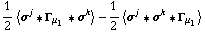 1/2 < σ^j '6 Γ _ μ _ 1 '6 σ^k > - 1/2 < σ^j '6 σ^k '6 Γ _ μ _ 1 >