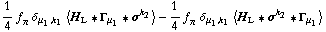 1/4 f _ π^(�   ) δ _ (μ _ 1, k _ 1) < H _ L '6 Γ _ μ _ 1 '6 σ^k _ 2 > - 1/4 f _ π^(�   ) δ _ (μ _ 1, k _ 1) < H _ L '6 σ^k _ 2 '6 Γ _ μ _ 1 >