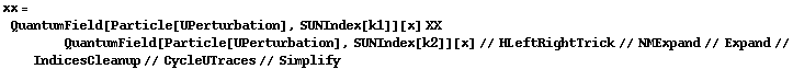 xx = QuantumField[Particle[UPerturbation], SUNIndex[k1]][x] XX QuantumField[Particle[UPerturbation], SUNIndex[k2]][x] // HLeftRightTrick // NMExpand // Expand // IndicesCleanup // CycleUTraces // Simplify