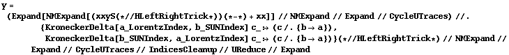 y = (Expand[NMExpand[(xxyS (* // HLeftRightTrick *)) (* - *) + xx]] // NMExpand // Expand // CycleUTraces) //. {KroneckerDelta[a_LorentzIndex, b_SUNIndex] c_ :> (c /. {b -> a}), KroneckerDelta[b_SUNIndex, a_LorentzIndex] c_ :> (c /. {b -> a})} (* // HLeftRightTrick *) // NMExpand // Expand // CycleUTraces // IndicesCleanup // UReduce // Expand