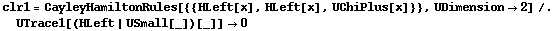 clr1 = CayleyHamiltonRules[{{HLeft[x], HLeft[x], UChiPlus[x]}}, UDimension -> 2] /. UTrace1[(HLeft | USmall[_])[_]] -> 0