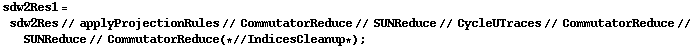 sdw2Res1 = sdw2Res // applyProjectionRules // CommutatorReduce // SUNReduce // CycleUTraces // CommutatorReduce // SUNReduce // CommutatorReduce (* // IndicesCleanup *) ;