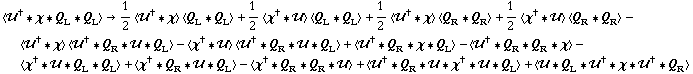 < ��^† '6 χ '6 Q _ L '6 Q _ L > -> 1/2 < ��^† '6 χ > < Q _ L '6 Q _ L > + 1/2 < χ^† '6 �� > < Q _ L '6 Q _ L > + 1/2 < ��^† '6 χ > < Q _ R '6 Q _ R > + 1/2 < χ^† '6 �� > < Q _ R '6 Q _ R > - < ��^† '6 χ > < ��^† '6 Q _ R '6 �� '6 Q _ L > - < χ^† '6 �� > < ��^† '6 Q _ R '6 �� '6 Q _ L > + < ��^† '6 Q _ R '6 χ '6 Q _ L > - < ��^† '6 Q _ R '6 Q _ R '6 χ > - < χ^† '6 �� '6 Q _ L '6 Q _ L > + < χ^† '6 Q _ R '6 �� '6 Q _ L > - < χ^† '6 Q _ R '6 Q _ R '6 �� > + < ��^† '6 Q _ R '6 �� '6 χ^† '6 �� '6 Q _ L > + < �� '6 Q _ L '6 ��^† '6 χ '6 ��^† '6 Q _ R >