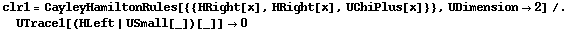 clr1 = CayleyHamiltonRules[{{HRight[x], HRight[x], UChiPlus[x]}}, UDimension -> 2] /. UTrace1[(HLeft | USmall[_])[_]] -> 0