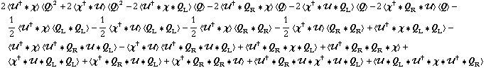 2 < ��^† '6 χ > < Q >^2 + 2 < χ^† '6 �� > < Q >^2 - 2 < ��^† '6 χ '6 Q _ L > < Q > - 2 < ��^† '6 Q _ R '6 χ > < Q > - 2 < χ^† '6 �� '6 Q _ L > < Q > - 2 < χ^† '6 Q _ R '6 �� > < Q > - 1/2 < ��^† '6 χ > < Q _ L '6 Q _ L > - 1/2 < χ^† '6 �� > < Q _ L '6 Q _ L > - 1/2 < ��^† '6 χ > < Q _ R '6 Q _ R > - 1/2 < χ^† '6 �� > < Q _ R '6 Q _ R > + < ��^† '6 χ '6 Q _ L '6 Q _ L > - < ��^† '6 χ > < ��^† '6 Q _ R '6 �� '6 Q _ L > - < χ^† '6 �� > < ��^† '6 Q _ R '6 �� '6 Q _ L > + < ��^† '6 Q _ R '6 χ '6 Q _ L > + < ��^† '6 Q _ R '6 Q _ R '6 χ > + < χ^† '6 �� '6 Q _ L '6 Q _ L > + < χ^† '6 Q _ R '6 �� '6 Q _ L > + < χ^† '6 Q _ R '6 Q _ R '6 �� > + < ��^† '6 Q _ R '6 �� '6 χ^† '6 �� '6 Q _ L > + < �� '6 Q _ L '6 ��^† '6 χ '6 ��^† '6 Q _ R >