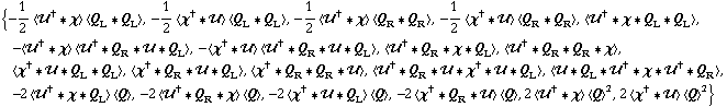 {-1/2 < ��^† '6 χ > < Q _ L '6 Q _ L >, -1/2 < χ^† '6 �� > < Q _ L '6 Q _ L >, -1/2 < ��^† '6 χ > < Q _ R '6 Q _ R >, -1/2 < χ^† '6 �� > < Q _ R '6 Q _ R >, < ��^† '6 χ '6 Q _ L '6 Q _ L >, -< ��^† '6 χ > < ��^† '6 Q _ R '6 �� '6 Q _ L >, -< χ^† '6 �� > < ��^† '6 Q _ R '6 �� '6 Q _ L >, < ��^† '6 Q _ R '6 χ '6 Q _ L >, < ��^† '6 Q _ R '6 Q _ R '6 χ >, < χ^† '6 �� '6 Q _ L '6 Q _ L >, < χ^† '6 Q _ R '6 �� '6 Q _ L >, < χ^† '6 Q _ R '6 Q _ R '6 �� >, < ��^† '6 Q _ R '6 �� '6 χ^† '6 �� '6 Q _ L >, < �� '6 Q _ L '6 ��^† '6 χ '6 ��^† '6 Q _ R >, -2 < ��^† '6 χ '6 Q _ L > < Q >, -2 < ��^† '6 Q _ R '6 χ > < Q >, -2 < χ^† '6 �� '6 Q _ L > < Q >, -2 < χ^† '6 Q _ R '6 �� > < Q >, 2 < ��^† '6 χ > < Q >^2, 2 < χ^† '6 �� > < Q >^2}