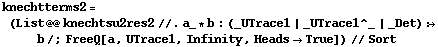 knechtterms2 = (List @@ knechtsu2res2 //. a_ * b : (_UTrace1 | _UTrace1^_ | _Det) :> b /; FreeQ[a, UTrace1, Infinity, Heads -> True]) // Sort