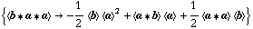 {< b '6 a '6 a > -> -1/2 < b > < a >^2 + < a '6 b > < a > + 1/2 < a '6 a > < b >}