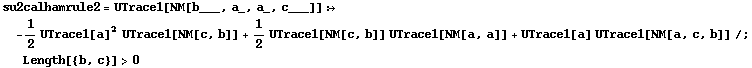su2calhamrule2 = UTrace1[NM[b___, a_, a_, c___]] :> -1/2 UTrace1[a]^2 UTrace1[NM[c, b]] + 1/2 UTrace1[NM[c, b]] UTrace1[NM[a, a]] + UTrace1[a] UTrace1[NM[a, c, b]] /; Length[{b, c}] > 0