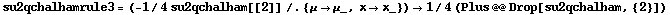 su2qchalhamrule3 = (-1/4 su2qchalham[[2]] /. {μ -> μ_, x -> x_}) -> 1/4 (Plus @@ Drop[su2qchalham, {2}])