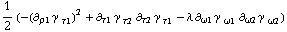 1/2 (-(∂ _ ρ1 γ^( ) _ τ1^�)^2 + ∂ _ τ1 γ^( ) _ τ2^� ∂ _ τ2 γ^( ) _ τ1^� - λ ∂ _ ω1 γ^( ) _ ω1^� ∂ _ ω2 γ^( ) _ ω2^�)