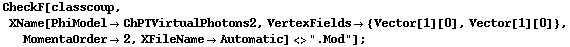 CheckF[classcoup, XName[PhiModel -> ChPTVirtualPhotons2, VertexFields -> {Vector[1][0], Vector[1][0]}, MomentaOrder -> 2, XFileName -> Automatic] <> ".Mod"] ;