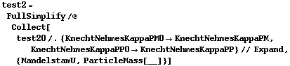 test2 = FullSimplify /@ Collect[test20 /. {KnechtNehmesKappaPM0 -> KnechtNehmesKappaPM, KnechtNehmesKappaPP0 -> KnechtNehmesKappaPP} // Expand, {MandelstamU, ParticleMass[__]}]