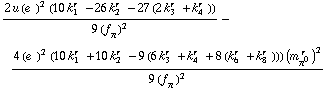 (2 u (e^(  ))^2 (10 k _ 1^(r  ) - 26 k _ 2^(r  ) - 27 (2 k _ 3^(r  ) + k _ 4^(r  ))))/(9 (f _ π^(�   ))^2) - (4 (e^(  ))^2 (10 k _ 1^(r  ) + 10 k _ 2^(r  ) - 9 (6 k _ 3^(r  ) + k _ 4^(r  ) + 8 (k _ 6^(r  ) + k _ 8^(r  )))) (m _ π^0^(� r  ))^2)/(9 (f _ π^(�   ))^2)