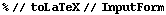 % // toLaTeX // InputForm